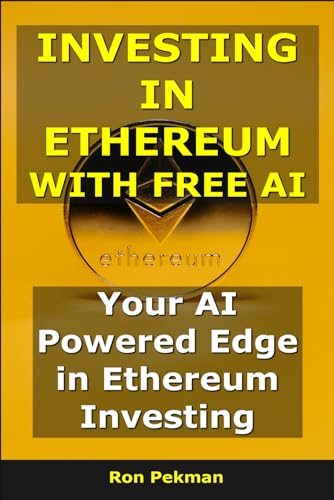 Investing in Ethereum with Free AI: Your AI-Powered Edge in Ethereum Investing (AI for Investors)