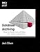 Database Archiving: How to Keep Lots of Data for a Very Long Time (The MK/OMG Press)