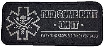 Rub Some Dirt On It - Version 2, Medic, EMS, EMT, Paramedic - Embroidered Morale Patch Black