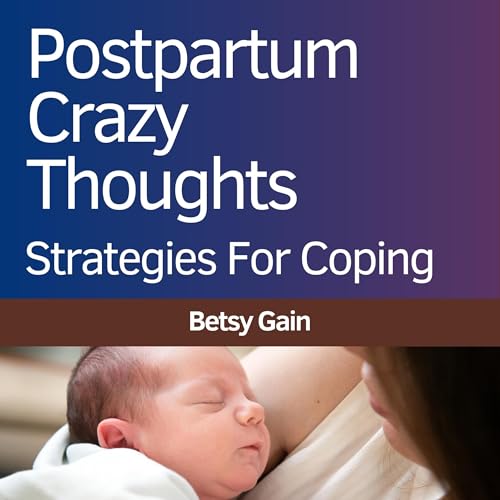 Postpartum Crazy Thoughts (Written by Betsy Gain) episode artwork