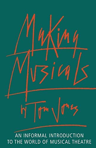 Making Musicals: An Informal Introduction to the World of Musical Theater: Informal Introduction to the World of Musical Theatre (Limelight)