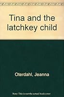 Tina and the latchkey child B0007E17UG Book Cover