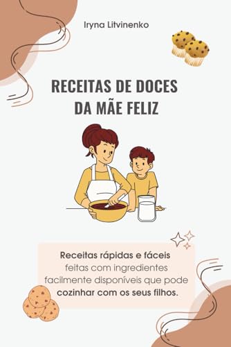 Receitas de doces da māe feliz: Receitas rápidas e fáceis