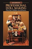 Professional Doll Making: 25 Key Steps to Building a Successful Business 1986671437 Book Cover