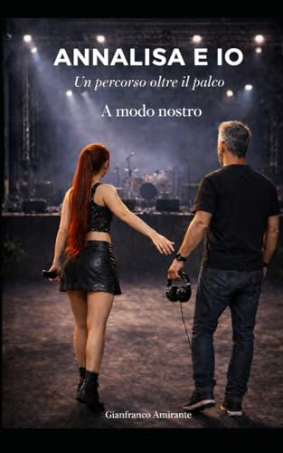 ANNALISA E IO A modo nostro: Un percorso oltre il palco