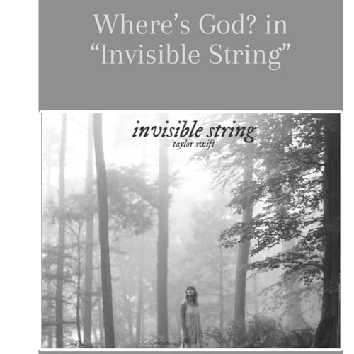 Where&rsquo;s God? in &ldquo;Invisible String&rdquo; by Taylor Swift