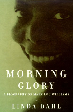 Morning Glory: A Biography of Mary Lou Williams