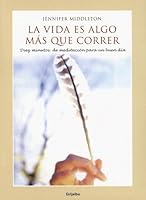 La Vida Es Algo Mas Que Correr: Diez Minutos de Meditucion Para un Buen Dia 0307343383 Book Cover