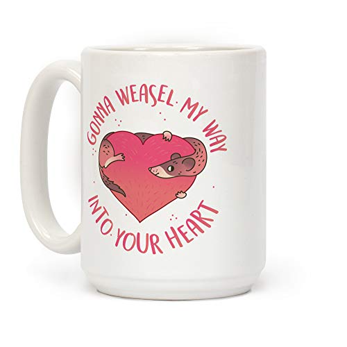 LookHUMAN Gonna Weasel My Way Into Your Heart White 15 Ounce Ceramic Coffee Mug
