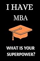 I Have MBA. . What Is Your Superpower? 1651706484 Book Cover