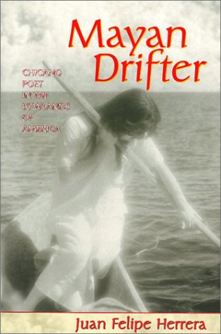 Mayan Drifter: Chicano Poet in the Lowlands of America      Hardcover – January 24, 1997