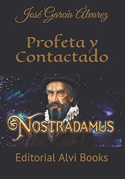 NOSTRADAMUS: Profeta y Contactado (Spanish Edition)