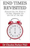  End Times Revisited: Discovering the Bible\'s 14-Year Sequence for the End of the Age (English Edition)