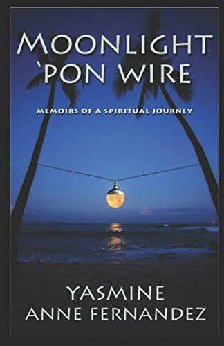 Moonlight 'Pon Wire: Memoirs of a spiritual journey