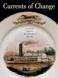 Currents Of Change: Art and Life along the Mississippi River, 1850-1861