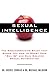 Sexual Intelligence: The Groundbreaking Study That Shows You How to Boost Your Sex IQ and Gain Greater Sexual Satisfaction