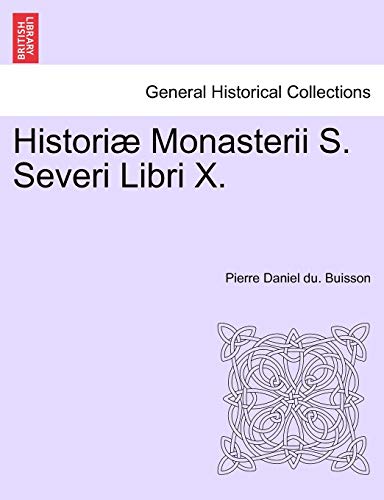 Historiæ Monasterii S. Severi Libri X. (Latin Edition)