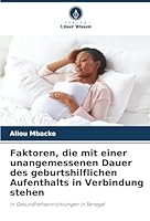 Faktoren, die mit einer unangemessenen Dauer des geburtshilflichen Aufenthalts in Verbindung stehen (German Edition) 6200714363 Book Cover