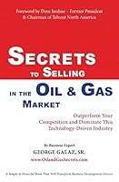 Secrets to Selling in the Oil & Gas Market: Outperform Your Competition and Dominate This Technology-Driven Industry 0986392707 Book Cover