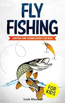 Amazon.com: Fly Fishing for Kids: Hunting and Fishing Books for Kids ...