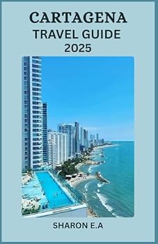 Paperback CARTAGENA TRAVEL GUIDE 2025: Explore the Culture, Practical Tips and Hidden Gems Book