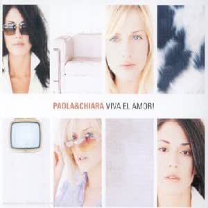 Viva El Amor Paola & Chiara Amazon.it CD e Vinili}