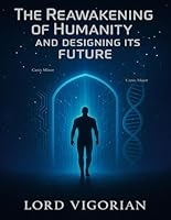 The Reawakening of Humanity and Designing its Future B0F5NN9R7F Book Cover