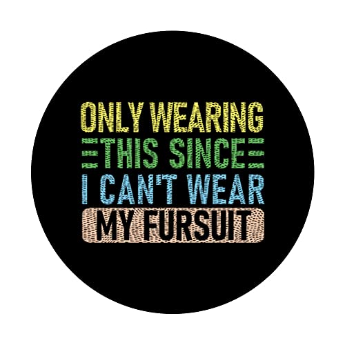 Only Wearing This Since I Can't Wear My Fursuit, Funny Furry PopSockets Swappable PopGrip, Black - Image 3