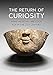 The Return of Curiosity: What Museums are Good For in the 21st Century