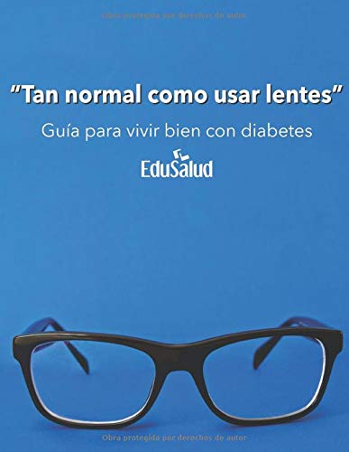 Tan normal como usar lentes: Guía para vivir bien con diabetes (Spanish Edition)