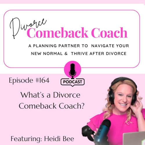 164: What's a Divorce Comeback Coach?