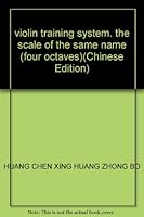 violin training system. the scale of the same name (four octaves)(Chinese Edition) 7807510226 Book Cover