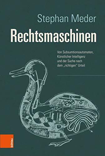 Rechtsmaschinen: Von Subsumtionsautomaten, Künstlicher Intelligenz und der Suche nach dem "richtigen" Urteil (German Edition)