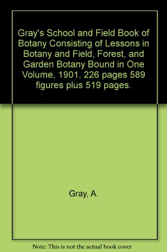 Gray's School and Field Book of Botany Consisti... B00AVAJ5DC Book Cover