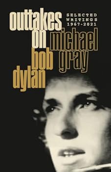 Outtakes On Bob Dylan: Selected Writings 1967-2021