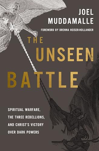 The Unseen Battle: Spiritual Warfare, the Three Rebellions, and Christ's Victory Over Dark Powers
