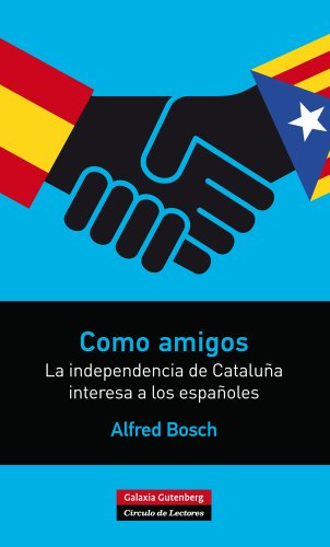 Como amigos: La independencia de Cataluña interesa a los españoles (Rústica)