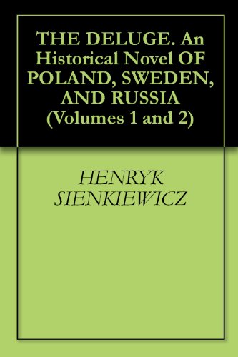 THE DELUGE. An Historical Novel OF POLAND, SWEDEN, AND RUSSIA (Volumes 1 and 2)