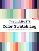 The Complete Color Swatch Log : Color chart, Coloring Logbook, Palette for Coloring Books, The Perfect Book to Organize Your Colored Pens, Pencils, ... (Color Journey Collection By Little TuTu) B0DYY3XB24 Book Cover