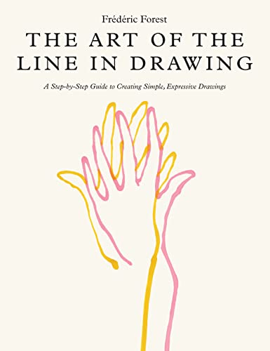 Art of the Line in Drawing: A Step-by-Step Guide to Creating Simple,...