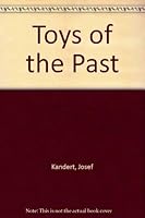 The World of Toys: The Fascinating History of the Creation and Imaginative Development of the World's Earliest Toys 0600574784 Book Cover