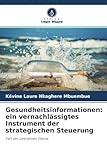 Gesundheitsinformationen: ein vernachlässigtes Instrument der strategischen Steuerung: Fall der operativen Ebene
