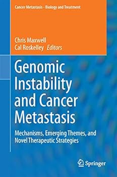 Hardcover Genomic Instability and Cancer Metastasis: Mechanisms, Emerging Themes, and Novel Therapeutic Strategies Book