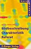 Kurz und bündig, neue Rechtschreibung, Bd.3, Bildbeschreibung, Charakteristik, Referat: 7. 10. Jahrgangsstufe (kurz & bündig)