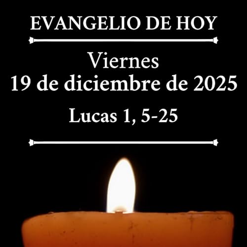 『Evangelio del viernes 19 de diciembre de 2025 - Isabel te dar&aacute; un hijo, y le pondr&aacute;s por nombre Juan』のカバーアート