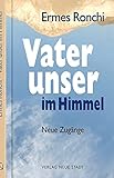gebet vater unser auf lateinisch  Vater unser im Himmel: Neue Zugänge (Spiritualität)