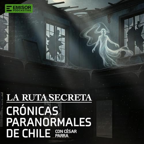 Crónicas paranormales de Chile con César Parra Podcast Por arte de portada