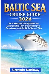 Baltic Sea Cruise Travel Guide 2026: Smart Planning Port Highlights and Unforgettable Shore Experiences from Copenhagen to Helsinki Tallinn and Riga
