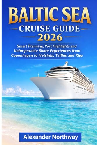 Baltic Sea Cruise Travel Guide 2026: Smart Planning Port Highlights and Unforgettable Shore Experiences from Copenhagen to Helsinki Tallinn and Riga