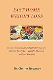  FAST HOME WEIGHT LOSS : The proven natural Effective Secrets Way to Easily Loss Weight At Home without Exercise (English Edition)